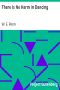 [Gutenberg 14183] • There is No Harm in Dancing